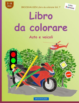 Brockhausen Libro Da Colorare Vol. 7 - Libro Da Colorare: Auto E Veicoli (Little Explorers) (Italian Edition)