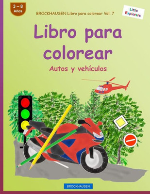 Brockhausen Libro Para Colorear Vol. 7 - Libro Para Colorear: Autos Y Vehículos (Little Explorers) (Spanish Edition)