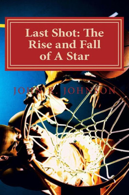 Last Shot: The Rise And Fall Of A Star