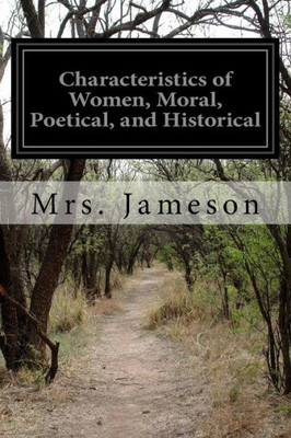 Characteristics Of Women, Moral, Poetical, And Historical