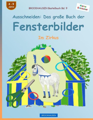 Brockhausen Bastelbuch Bd. 9 - Ausschneiden: Das Große Buch Der Fensterbilder: Im Zirkus (Kleine Entdecker) (German Edition)