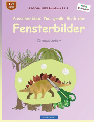 Brockhausen Bastelbuch Bd. 9 - Ausschneiden: Das Große Buch Der Fensterbilder: Dinosaurier (Kleine Entdecker) (German Edition)