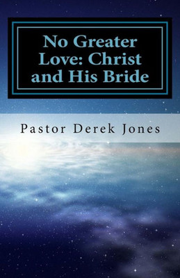 No Greater Love: Christ And His Bride