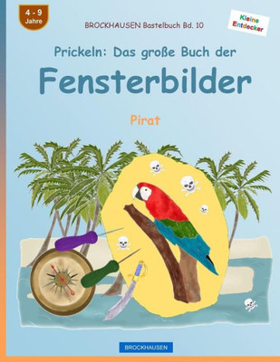 Brockhausen Bastelbuch Bd. 10 - Prickeln: Das Große Buch Der Fensterbilder: Pirat (Kleine Entdecker) (German Edition)
