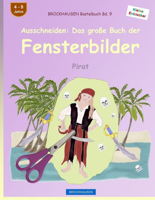 Brockhausen Bastelbuch Bd. 9 - Ausschneiden: Das Große Buch Der Fensterbilder: Pirat (Kleine Entdecker) (German Edition)