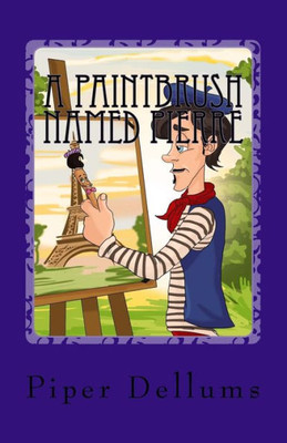 A Paintbrush Named Pierre: First Edition