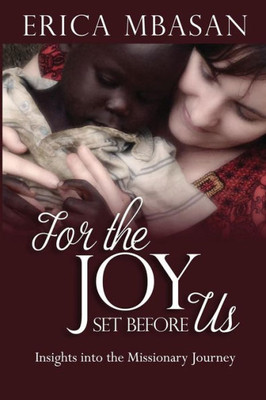 For The Joy Set Before Us: Insights Into The Missionary Journey
