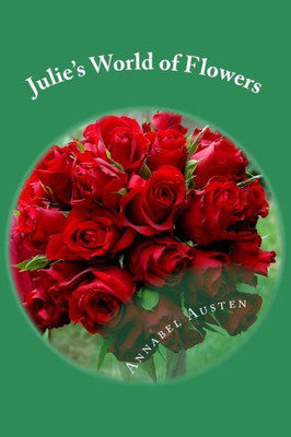 Julie'S World Of Flowers: How To Make Easy Flower Arrangements