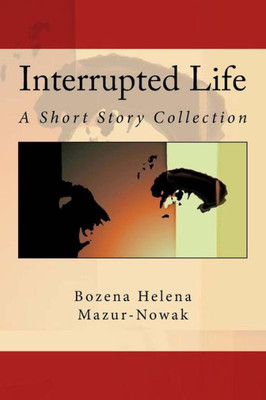 Interrupted Life: A Short Story Collection