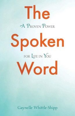 The Spoken Word: A Proven Power For Life In You