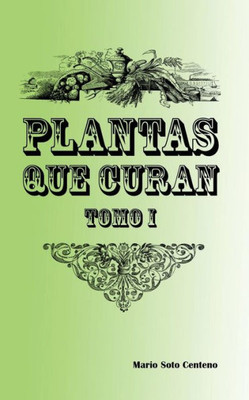 Plantas Que Curan: Tomo I (Spanish Edition)