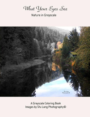 What Your Eyes See: Nature In Greyscale