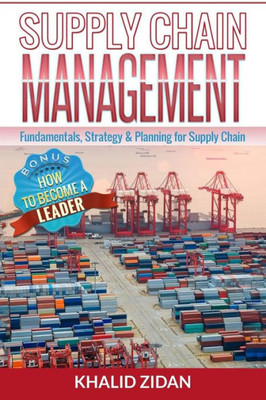 Supply Chain Management: Fundamentals, Strategy, Analytics & Planning For Supply Chain & Logistics Management (Logistics, Supply Chain Management, Procurement)