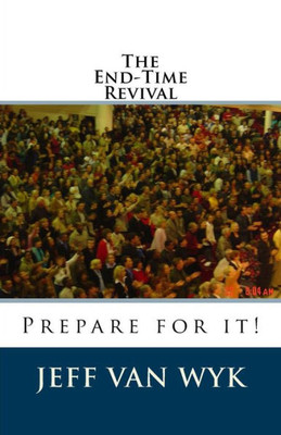 The End-Time Revival: Prepare For It!