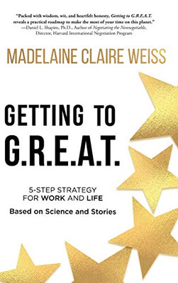 Getting to G.R.E.A.T.: A 5-Step Strategy For Work and Life; Based on Science and Stories - Hardcover