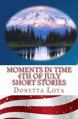 Moments In Time: Fourth Of July~Short Stories~