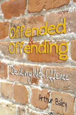 Offended & Offending: Dealing With Offence