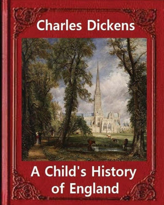 A Child'S History Of England, By Charles Dickens: Great Britain -- History Juvenile Literature, Genealogy