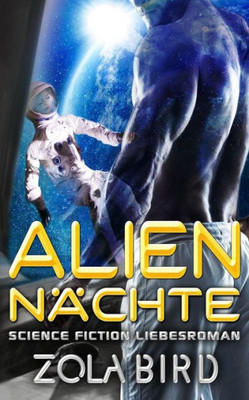 Alien - Nächte: Science Fiction Liebesroman (Scifi Alien Invasion Abduction Romance Deutsch) (German Edition)