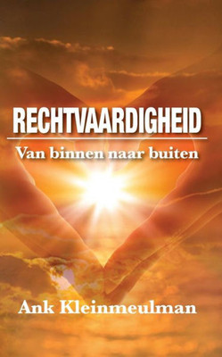 Rechtvaardigheid: Van Binnen Naar Buiten (Dutch Edition)