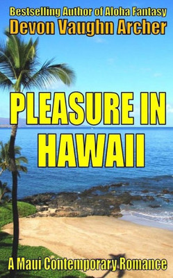 Pleasure In Hawaii (A Maui Contemporary Romance) (Romance In Hawaii)