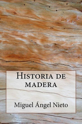Historia De Madera (Spanish Edition)