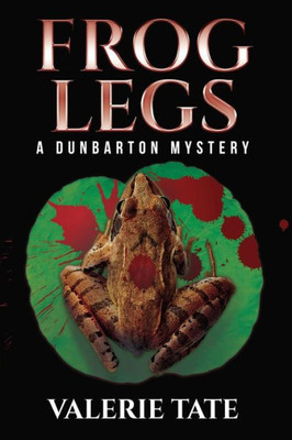 Frog Legs: A Dunbarton Mystery (The Dunbarton Mysteries)