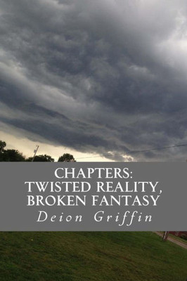 Chapters: Twisted Reality, Broken Fantasy