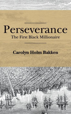 Perseverance: The First Black Millionaire