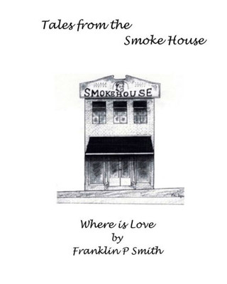 Where Is Love Tales From The Smoke House: Tales From The Smoke House Where Is Love
