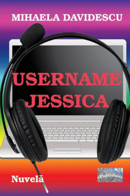 Username Jessica: Nuvela (Romanian Edition)