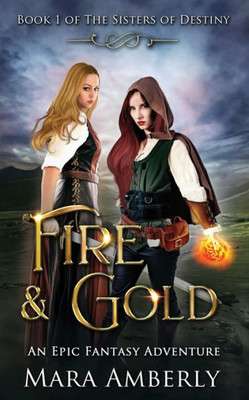 Fire And Gold (The Sisters Of Destiny)