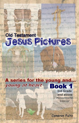 Jesus Pictures For The Young And Young At Heart: (Non-Color Edition)