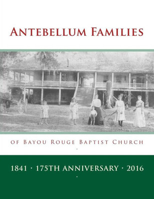 Antebellum Families Of Bayou Rouge Baptist Church: Evergreen & Ward 10, Avoyelles Parish, Louisiana