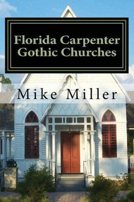 Florida Carpenter Gothic Churches: Full Color Version