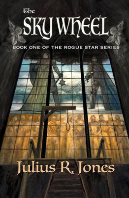 The Sky Wheel: Book One Of The Rogue Star Series