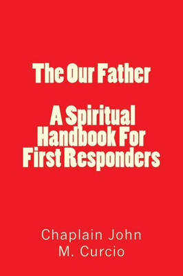 The Our Father / A Spiritual Handbook For First Responders: A Spiritual Handbook For First Responders