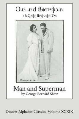 Man And Superman (Deseret Alphabet Edition) (Deseret Alphabet Classics)