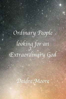 Ordinary People Looking For An Extraordinary God