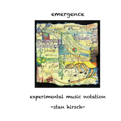Emergence: Experimental Music Notation