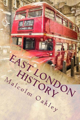 East London History: The People, The Places