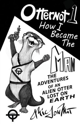 Otternot 1: How I Became The Man