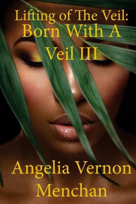 Lifting Of The Veil: Born With A Veil Iii