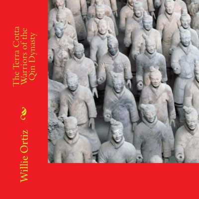 The Terra Cotta Warriors Of The Qin Dynasty