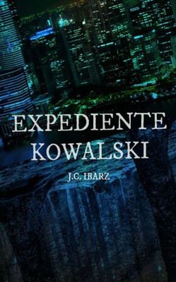 Expediente Kowalski (Spanish Edition)