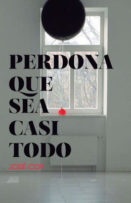 Perdona Que Sea Casi Todo (Spanish Edition)
