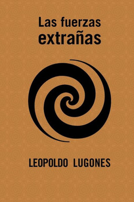 Las Fuerzas Extrañas (Spanish Edition)