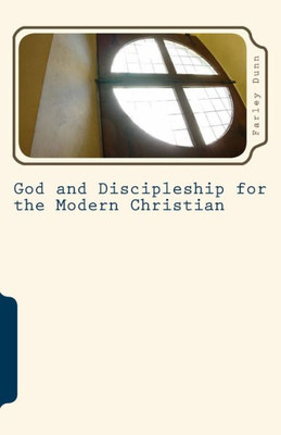 God And Discipleship For The Modern Christian Vol 6