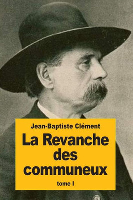 La Revanche Des Communeux: Tome I (French Edition)