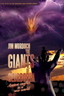 The Giants Of Glorborin: Ancient Conflict In A New World (Dragons And Visions)